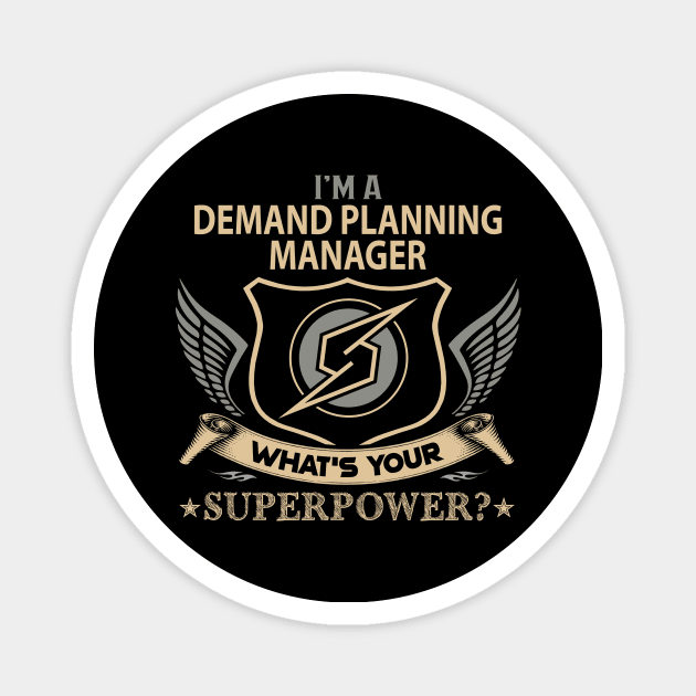 Demand Planning Manager T Shirt - Superpower Gift Item Tee Magnet by Cosimiaart